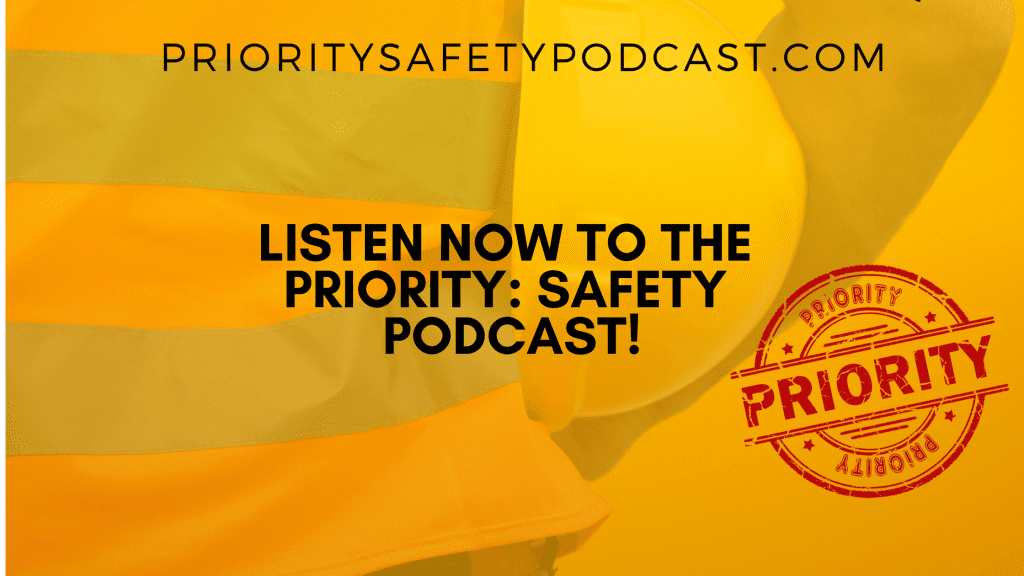 Read more about the article Listen Now to the Priority: Safety Podcast!